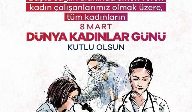 Sağlık Bakanlığı'ndan Dünya Kadınlar Günü Mesajı: Kadınlarla Yükselen Türkiye