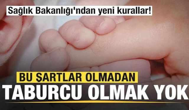 Sağlık Bakanlığı'ndan yeni kurallar! Bu şartlar olmadan taburcu olmak yok