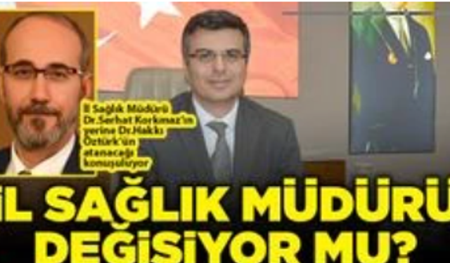 Bu İlin Sağlık Müdürü değişiyor mu?