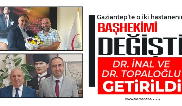 Gaziantep’te O İki Hastanenin Başhekimi değişti!