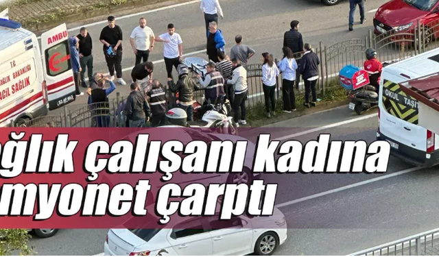 Rize'de sağlık çalışanı kadına kamyonet çarptı