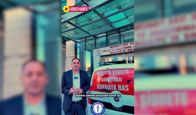 Şanlıurfa'da sağlıkta şiddete karşı farkındalık eylemi! Kornalar onlar için çaldı