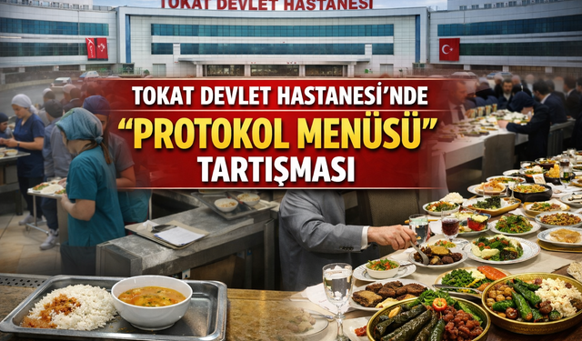 Tokat Devlet Hastanesi’nde “Protokol Menüsü” Tartışması