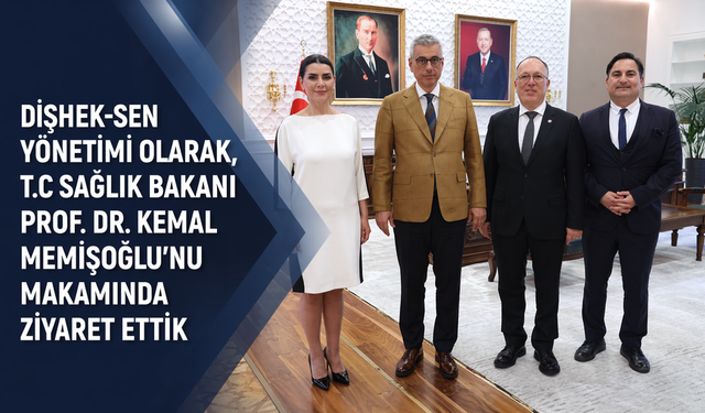 Diş Hekimleri Sendikası Bakan MEMİŞOĞLU'nu Ziyaret Etti
