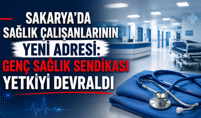 Sakarya’da Sağlık Çalışanlarının Yeni Adresi: Genç Sağlık Sendikası Yetkiyi Devraldı