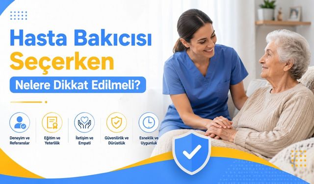 Hasta Bakıcısı Seçerken Nelere Dikkat Edilmeli?