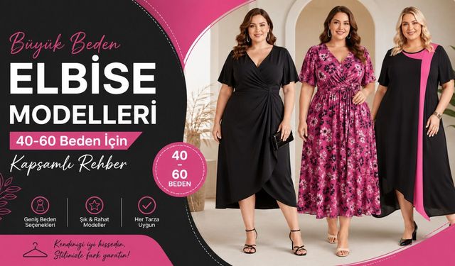 Büyük Beden Elbise Modelleri: 40-60 Beden İçin Kapsamlı Rehber
