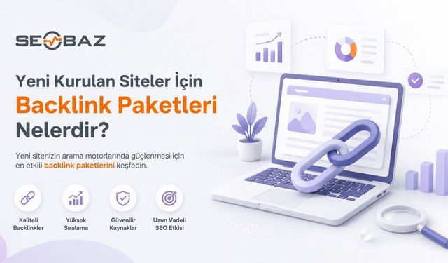 Yeni Kurulan Siteler İçin Backlink Paketleri Nelerdir?