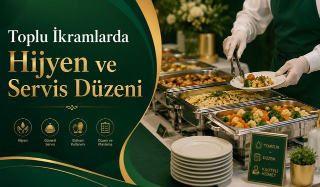 Toplu İkramlarda Hijyen ve Servis Düzeni