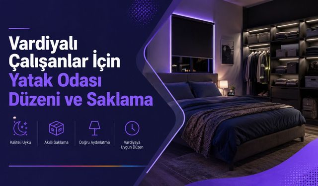 Vardiyalı Çalışanlar İçin Yatak Odası Düzeni ve Saklama
