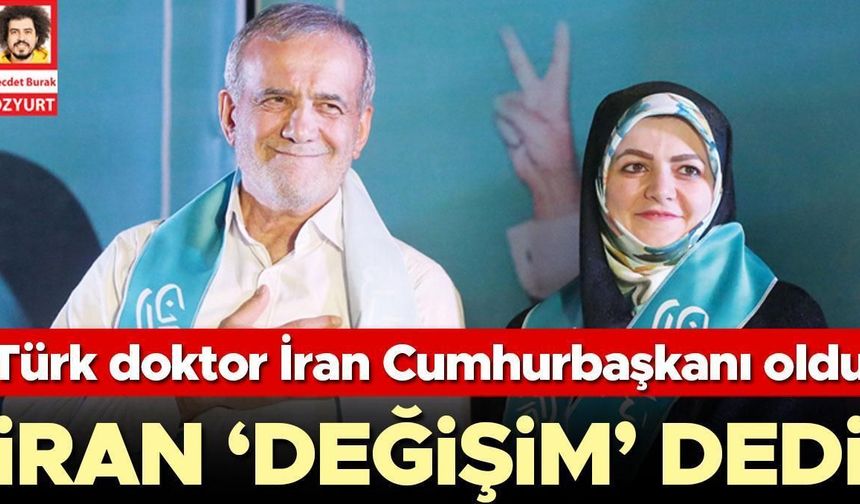 İran ‘değişim’ dedi... Türk doktor İran cumhurbaşkanı oldu