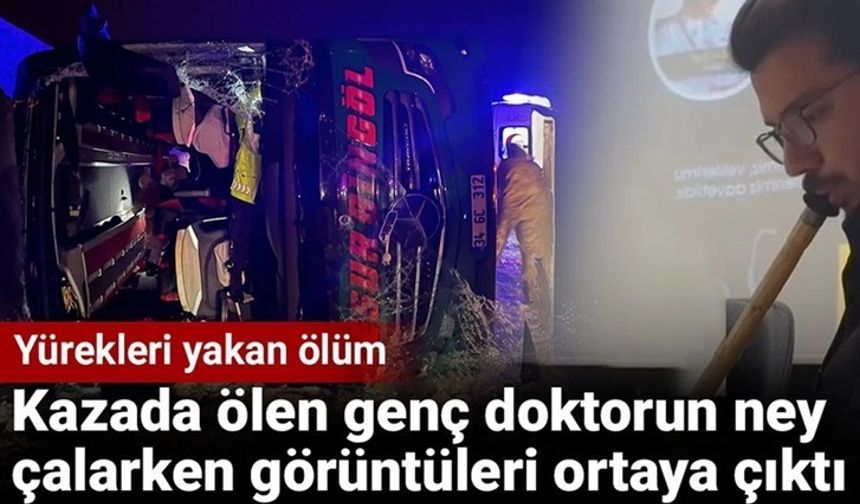 Kazada yaşamını yitiren genç doktorun birkaç gün önceki görüntüleri yayınlandı