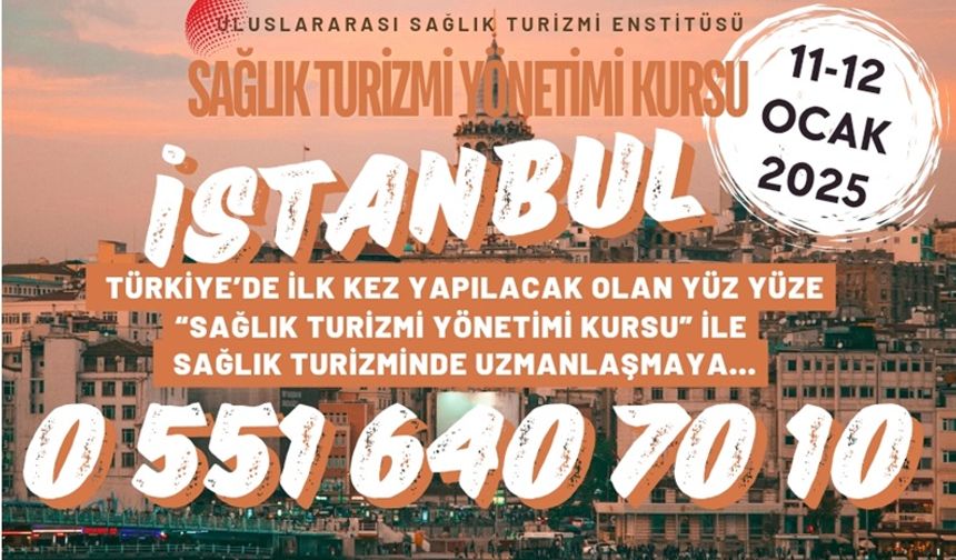 Sağlık Turizmi Yönetimi Kursu İstanbul’da Başlıyor!