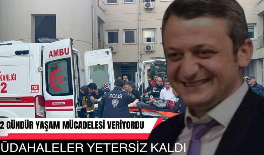 Sağlık Müdürlüğü avukatı 12 günlük yaşam mücadelesini kaybetti