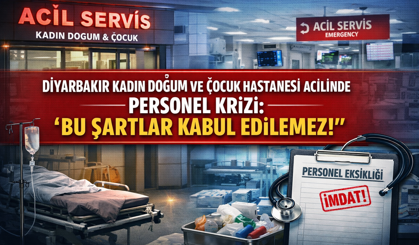 Diyarbakır Kadın Doğum ve Çocuk Hastanesi Acilinde Personel Krizi: "Bu Şartlar Kabul Edilemez!"