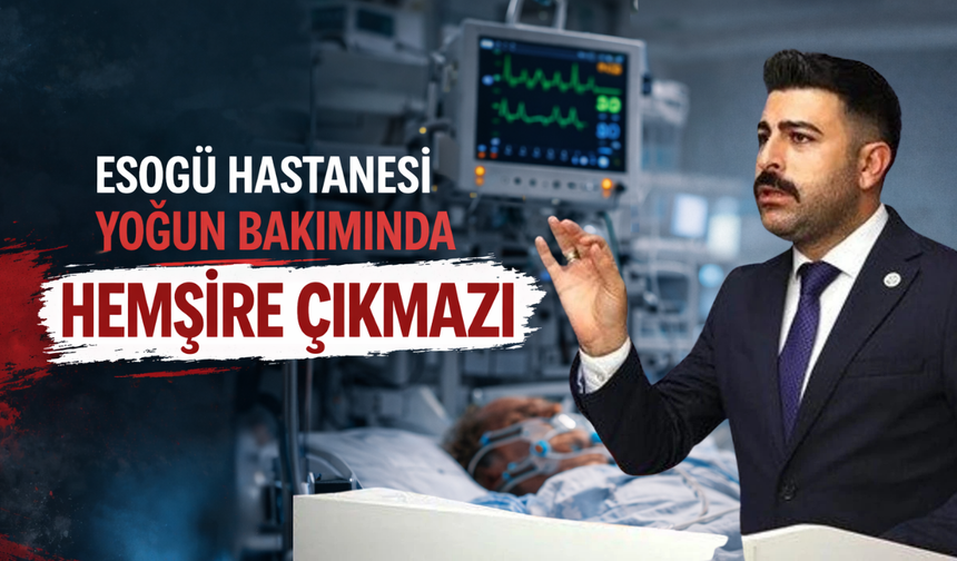 ESOGÜ Hastanesi Yoğun Bakımında Hemşire Çıkmazı