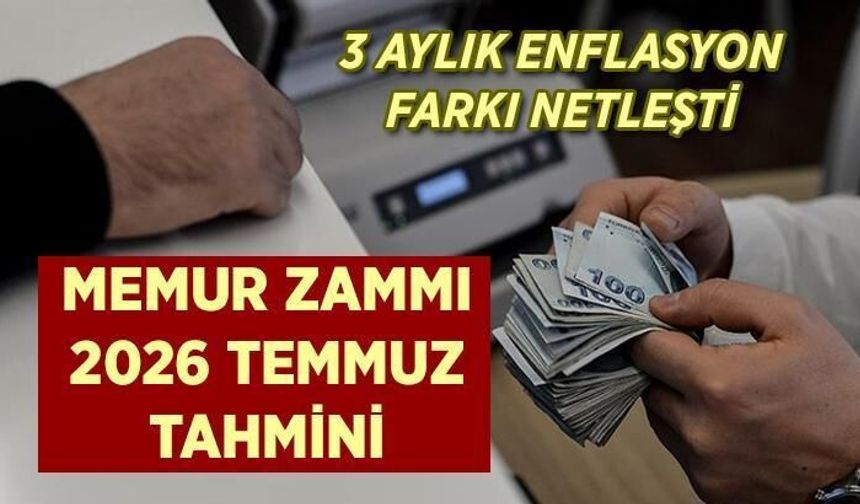 2026 Temmuz Memur Maaş Zammı Tahminleri: Enflasyon Farkı ve Toplu Sözleşme Oranı Ne Gösteriyor?