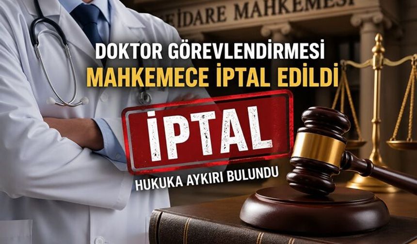 Mahkemeden Doktor Görevlendirmesine İptal: Hukuksuz Bulundu