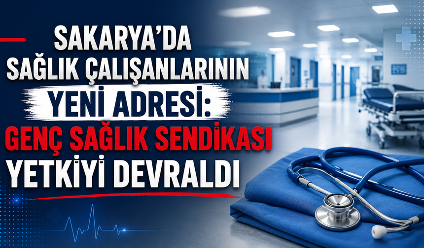 Sakarya’da Sağlık Çalışanlarının Yeni Adresi: Genç Sağlık Sendikası Yetkiyi Devraldı