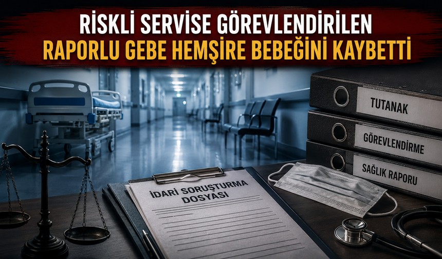Çankırı Devlet Hastanesi'nde Raporlu Gebe Hemşirenin 'Riskli Servise Görevlendirilme' İddiası