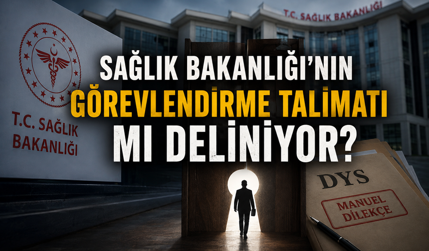Sağlık Bakanlığı'nın Görevlendirme Talimatı mı Deliniyor? Malatya'da DYS Üzerinden Usulsüz Görevlendirme İddiası