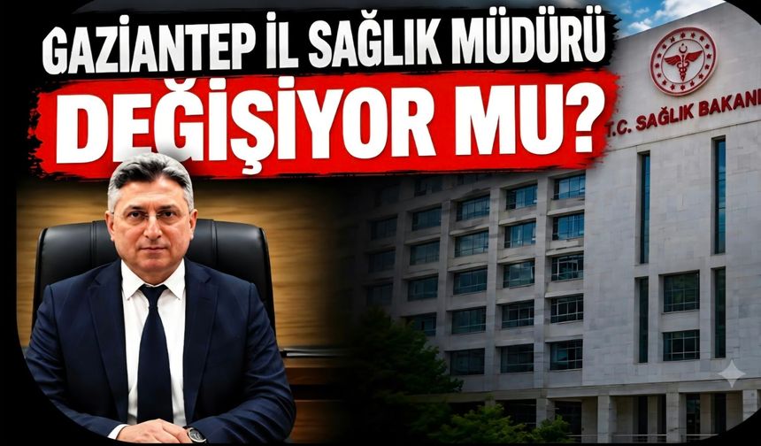 Gaziantep Sağlık Teşkilatında Neler Oluyor?